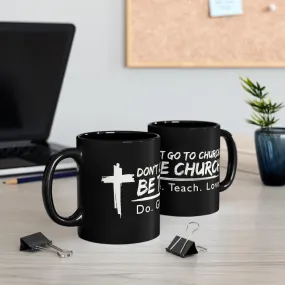 Be  the Church 11oz Black Mug